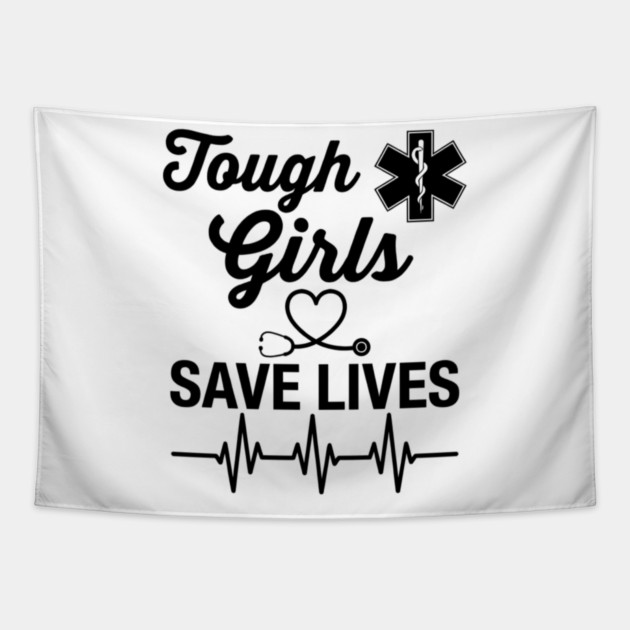 Tough Girls Save Lives EMS Paramedic Tapestry by ArtistTee ⭐⭐⭐⭐⭐