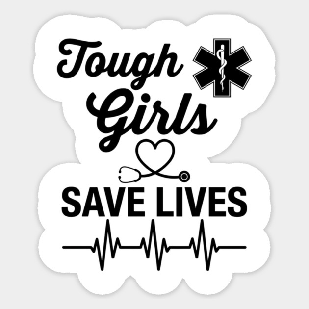 Tough Girls Save Lives EMS Paramedic Sticker by ArtistTee ⭐⭐⭐⭐⭐