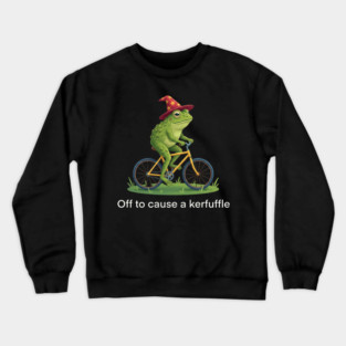Off to cause a kerfuffle - Frog Lovers Gift Crewneck Sweatshirt