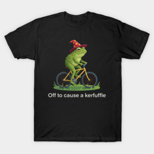 Off to cause a kerfuffle - Frog Rider Gift T-Shirt
