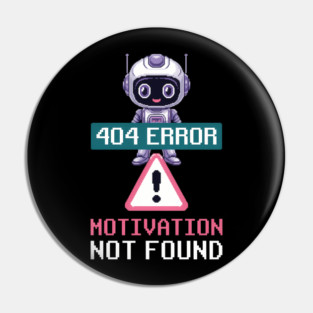 Ai Robot Error Message 404 Motivation Not Found Tech Humor Pin