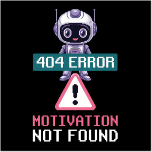 Ai Robot Error Message 404 Motivation Not Found Tech Humor Posters and Art