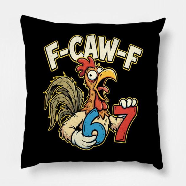 F-CAW-F 67 Pillow by Creatifly Graphic Tees
