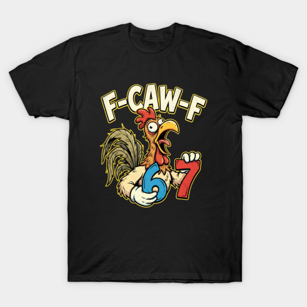 F-CAW-F 67 T-Shirt by Creatifly Graphic Tees