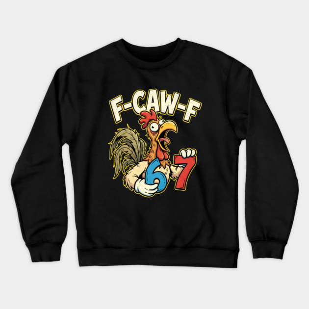 F-CAW-F 67 Crewneck Sweatshirt by Creatifly Graphic Tees