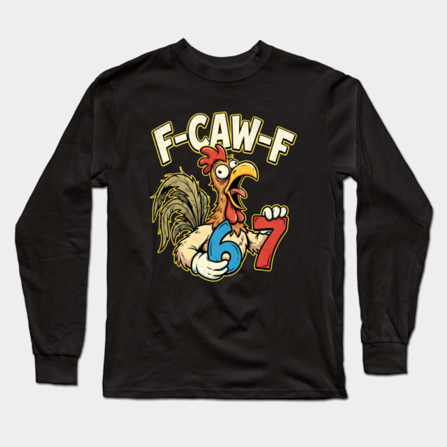 F-CAW-F 67 Long Sleeve T-Shirt by Creatifly Graphic Tees