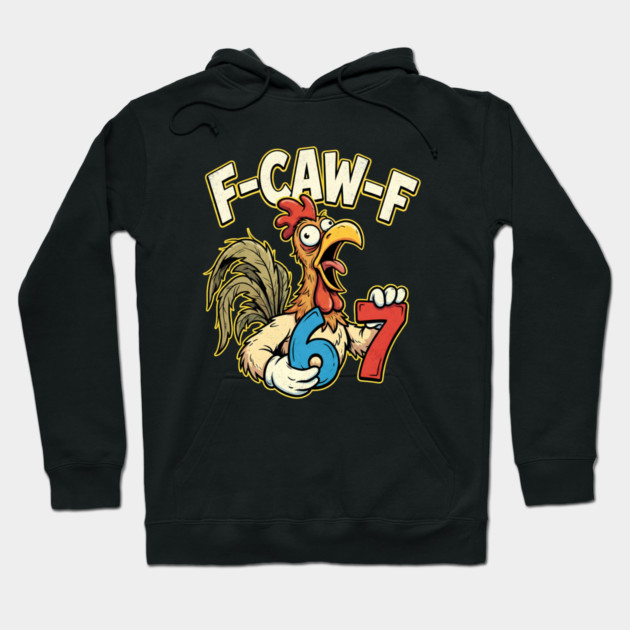 F-CAW-F 67 Hoodie by Creatifly Graphic Tees