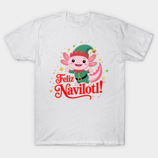 Feliz Navilotl! Axolotl Christmas T-Shirt T-Shirt