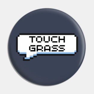 "Touch Grass" Text Bubble Pin