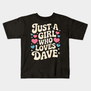 Just A Girl who Loves Dave Kids T-Shirt
