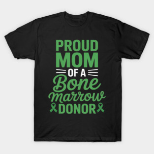 Bone Marrow Survivor Transplant Bone Marrow Donor T-Shirt