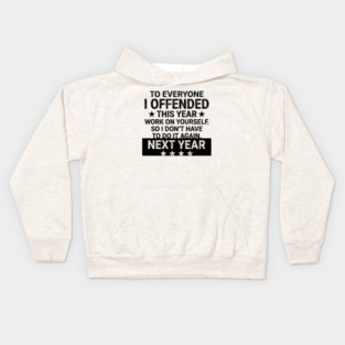 To Everyone I Offended This Year Sarcastic Gift Kids Hoodie