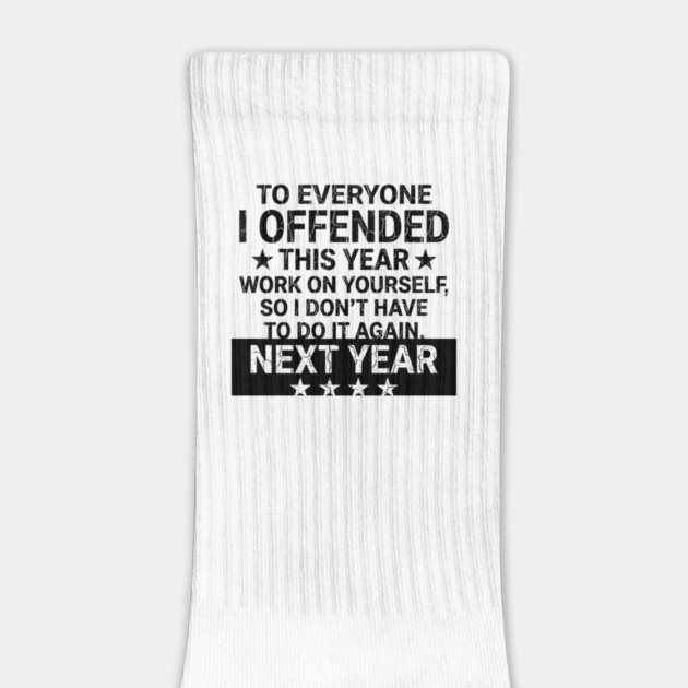 To Everyone I Offended This Year Sarcastic Gift by ArtistTee ⭐⭐⭐⭐⭐