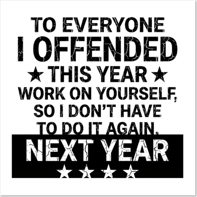 To Everyone I Offended This Year Sarcastic Gift Wall Art by ArtistTee ⭐⭐⭐⭐⭐