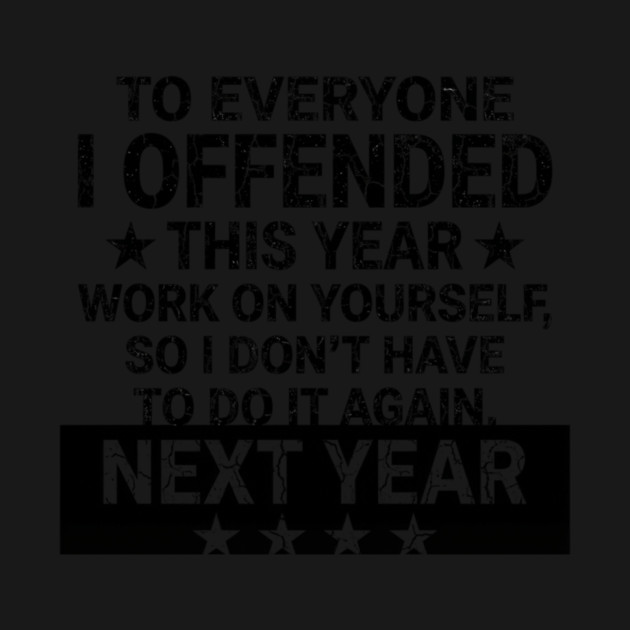 To Everyone I Offended This Year Sarcastic Gift by ArtistTee ⭐⭐⭐⭐⭐