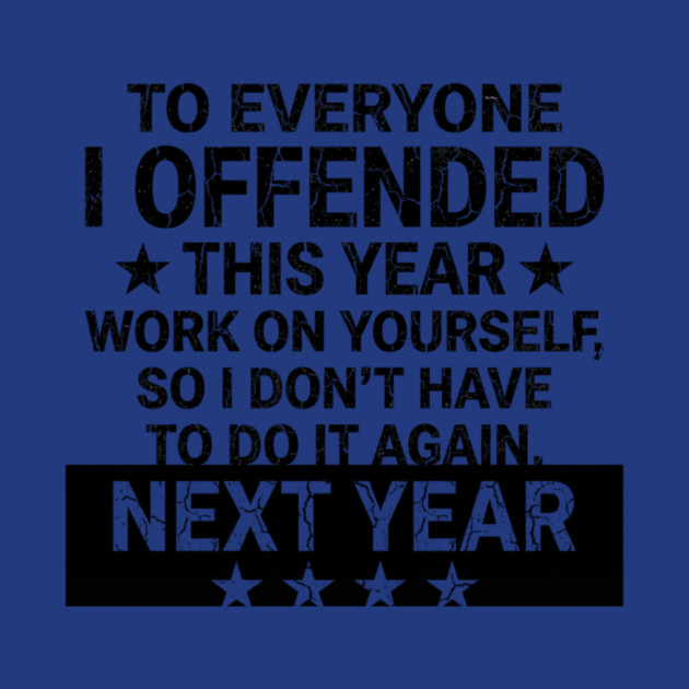 To Everyone I Offended This Year Sarcastic Gift by ArtistTee ⭐⭐⭐⭐⭐