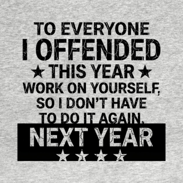 To Everyone I Offended This Year Sarcastic Gift by ArtistTee ⭐⭐⭐⭐⭐