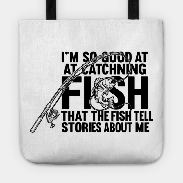 I'm So Good At Catching Fish Angler Tote by ArtistTee ⭐⭐⭐⭐⭐