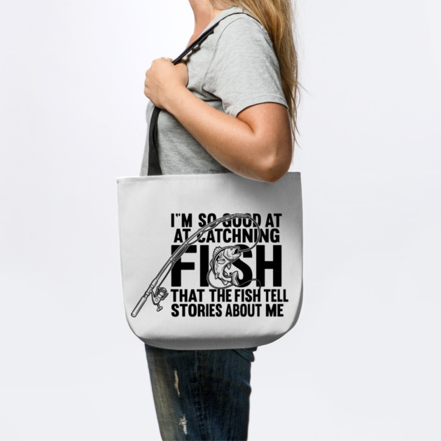 I'm So Good At Catching Fish Angler by ArtistTee ⭐⭐⭐⭐⭐