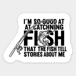 I'm So Good At Catching Fish Angler Magnet