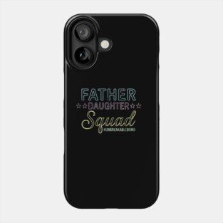 Father Daughter Squad Family Phone Case