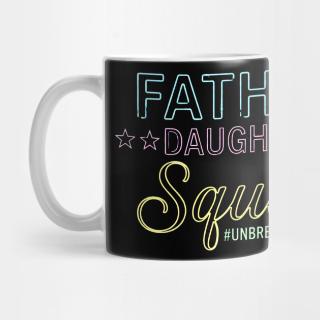 Father Daughter Squad Family by ArtistTee ⭐⭐⭐⭐⭐