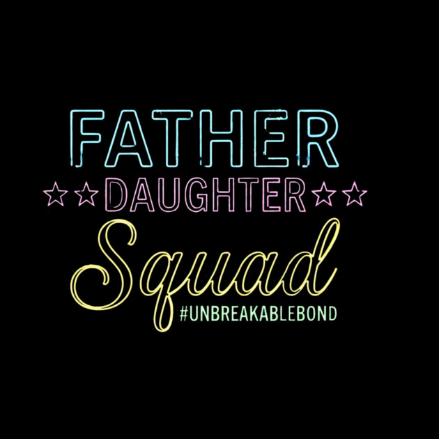 Father Daughter Squad Family by ArtistTee ⭐⭐⭐⭐⭐
