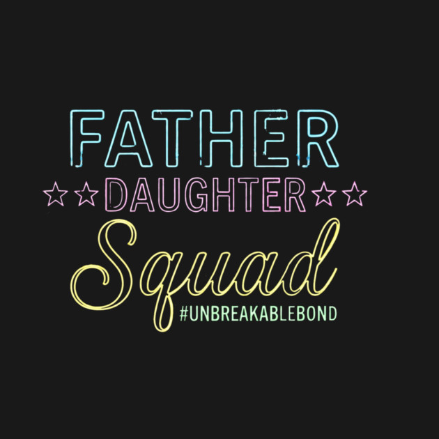 Father Daughter Squad Family by ArtistTee ⭐⭐⭐⭐⭐