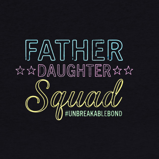 Father Daughter Squad Family by ArtistTee ⭐⭐⭐⭐⭐
