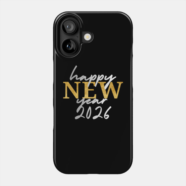 Happy New Years 2026 Phone Case by Creatifly Graphic Tees