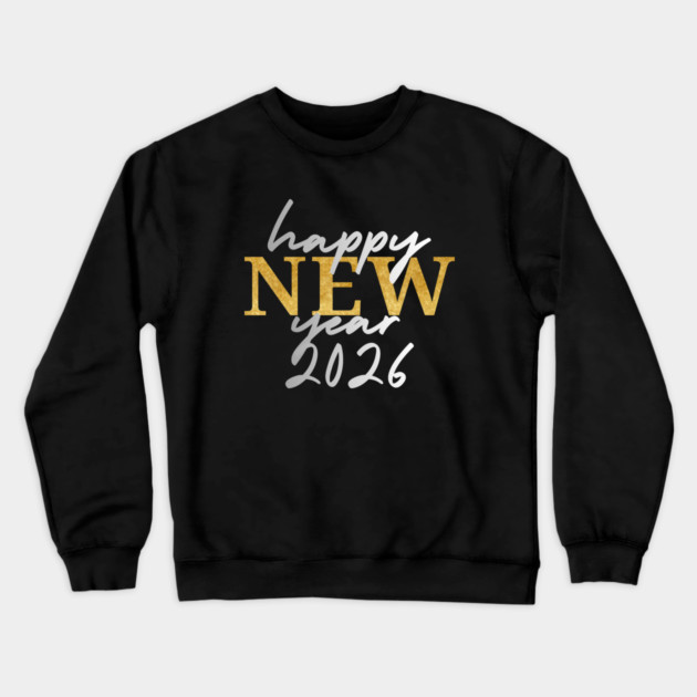 Happy New Years 2026 Crewneck Sweatshirt by Creatifly Graphic Tees