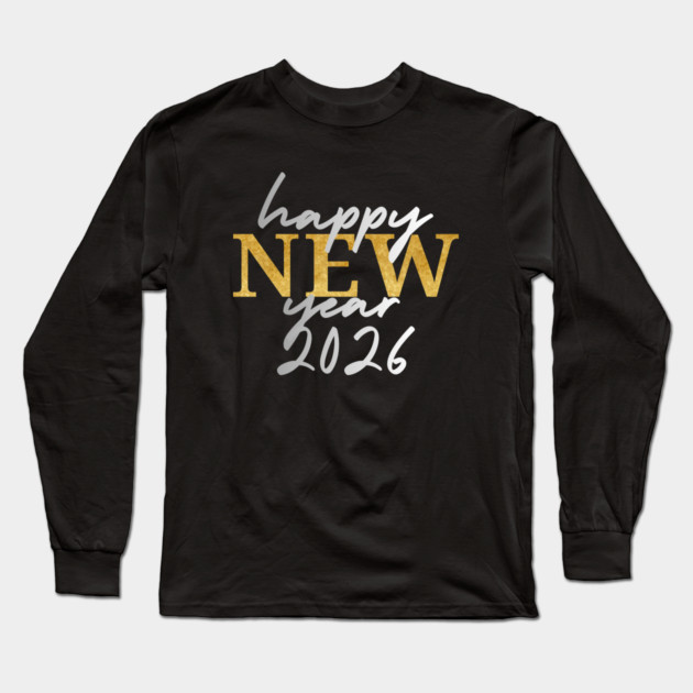 Happy New Years 2026 Long Sleeve T-Shirt by Creatifly Graphic Tees
