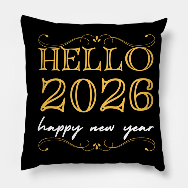 Hello 2026 - Happy New Year Pillow by Creatifly Graphic Tees