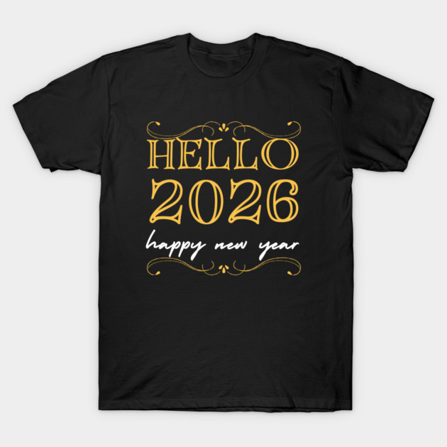 Hello 2026 - Happy New Year T-Shirt by Creatifly Graphic Tees