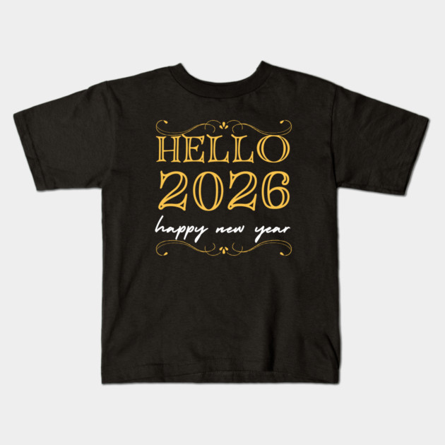 Hello 2026 - Happy New Year Kids T-Shirt by Creatifly Graphic Tees
