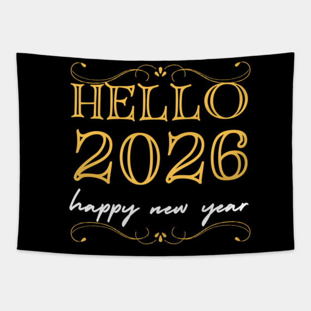 Hello 2026 - Happy New Year Tapestry by Creatifly Graphic Tees