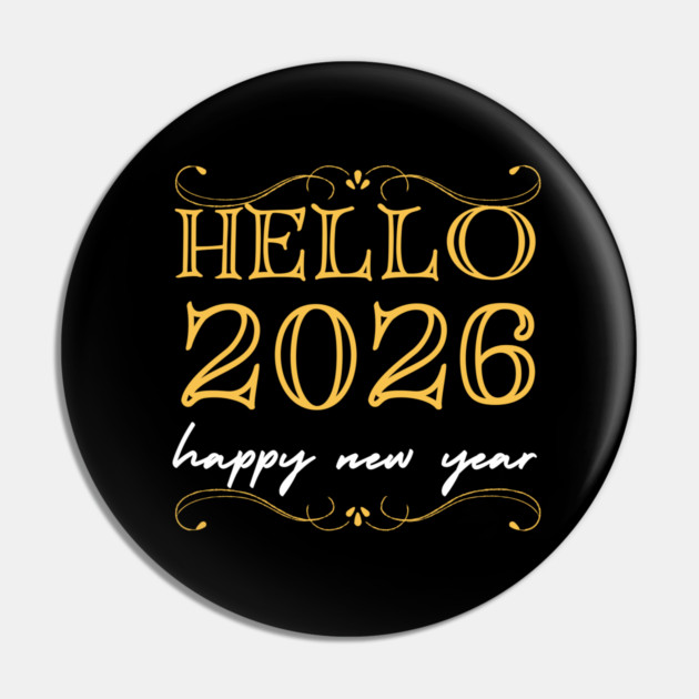Hello 2026 - Happy New Year Pin by Creatifly Graphic Tees