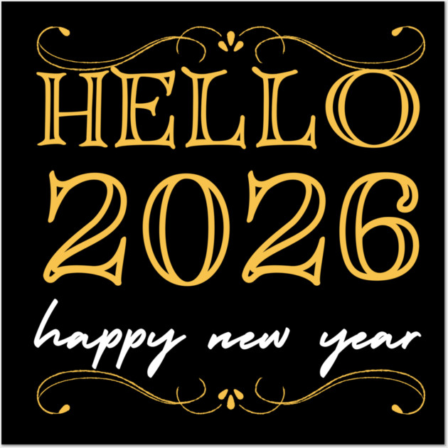 Hello 2026 - Happy New Year Wall Art by Creatifly Graphic Tees