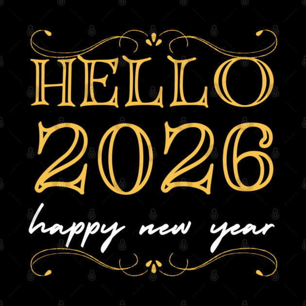Hello 2026 - Happy New Year by Creatifly Graphic Tees