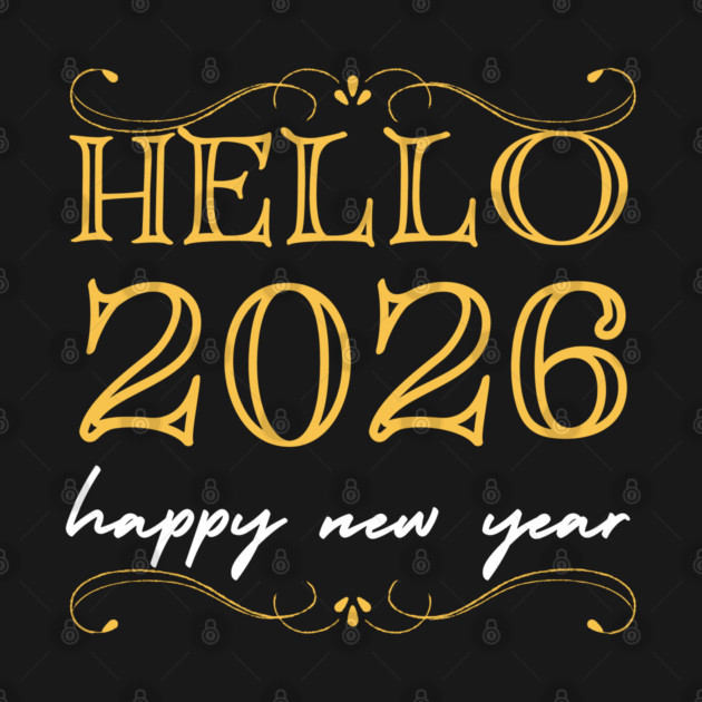 Hello 2026 - Happy New Year by Creatifly Graphic Tees