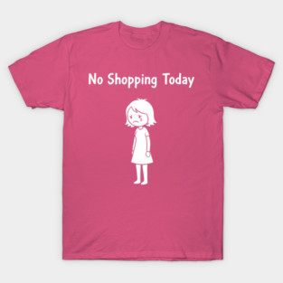 No Shopping Today T-Shirt