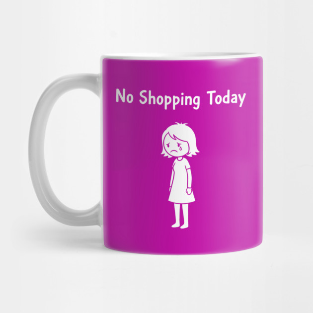 No Shopping Today by CreativeSage