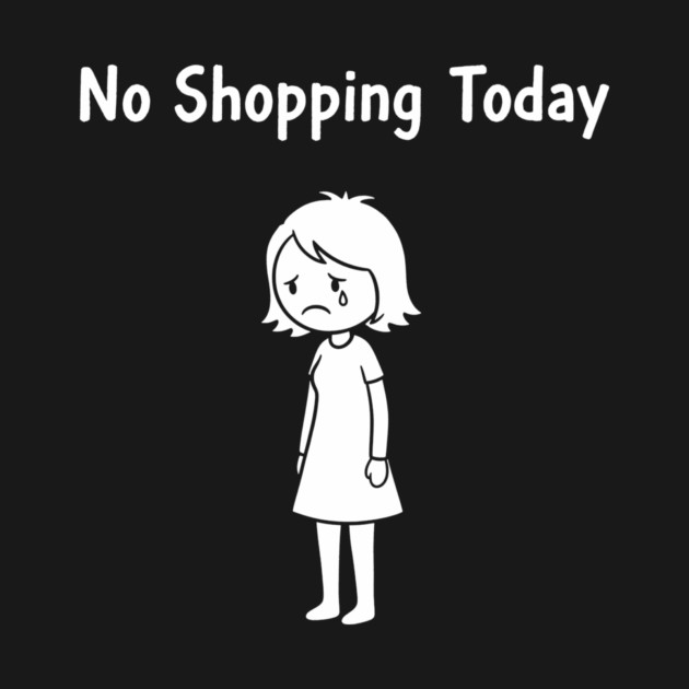 No Shopping Today by CreativeSage