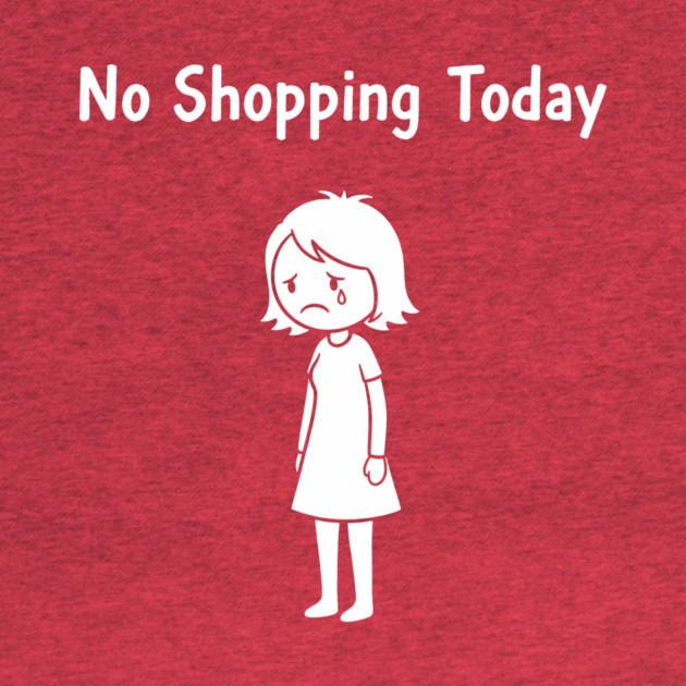 No Shopping Today by CreativeSage