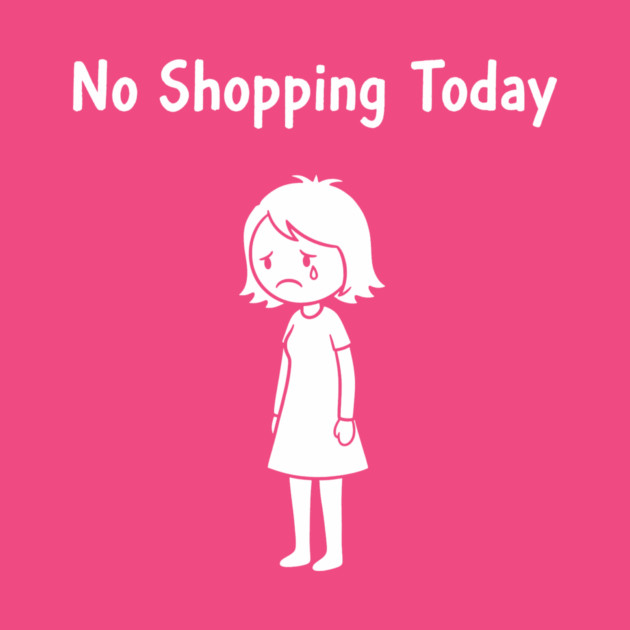 No Shopping Today by CreativeSage