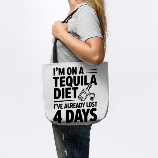 I'm on a Tequila Diet I've Already Lost 4 Days by Frank Ring