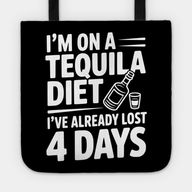 I'm on a Tequila Diet I've Already Lost 4 Days Tote by Frank Ring