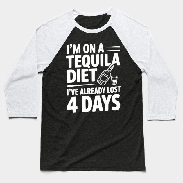 I'm on a Tequila Diet I've Already Lost 4 Days Baseball T-Shirt by Frank Ring