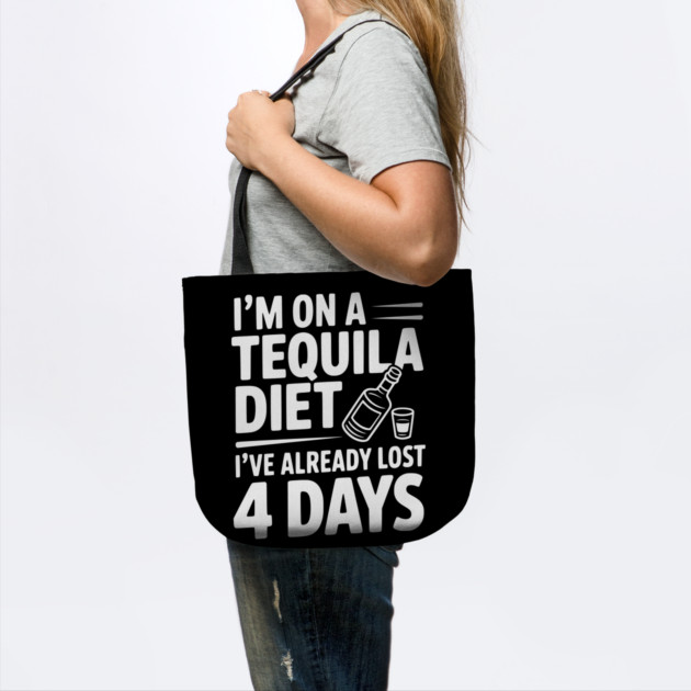 I'm on a Tequila Diet I've Already Lost 4 Days by Frank Ring
