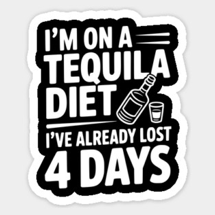 I'm on a Tequila Diet I've Already Lost 4 Days Magnet